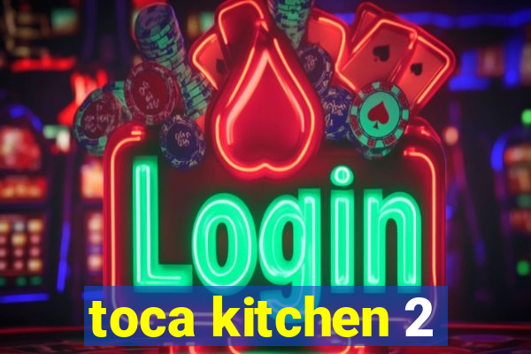 toca kitchen 2